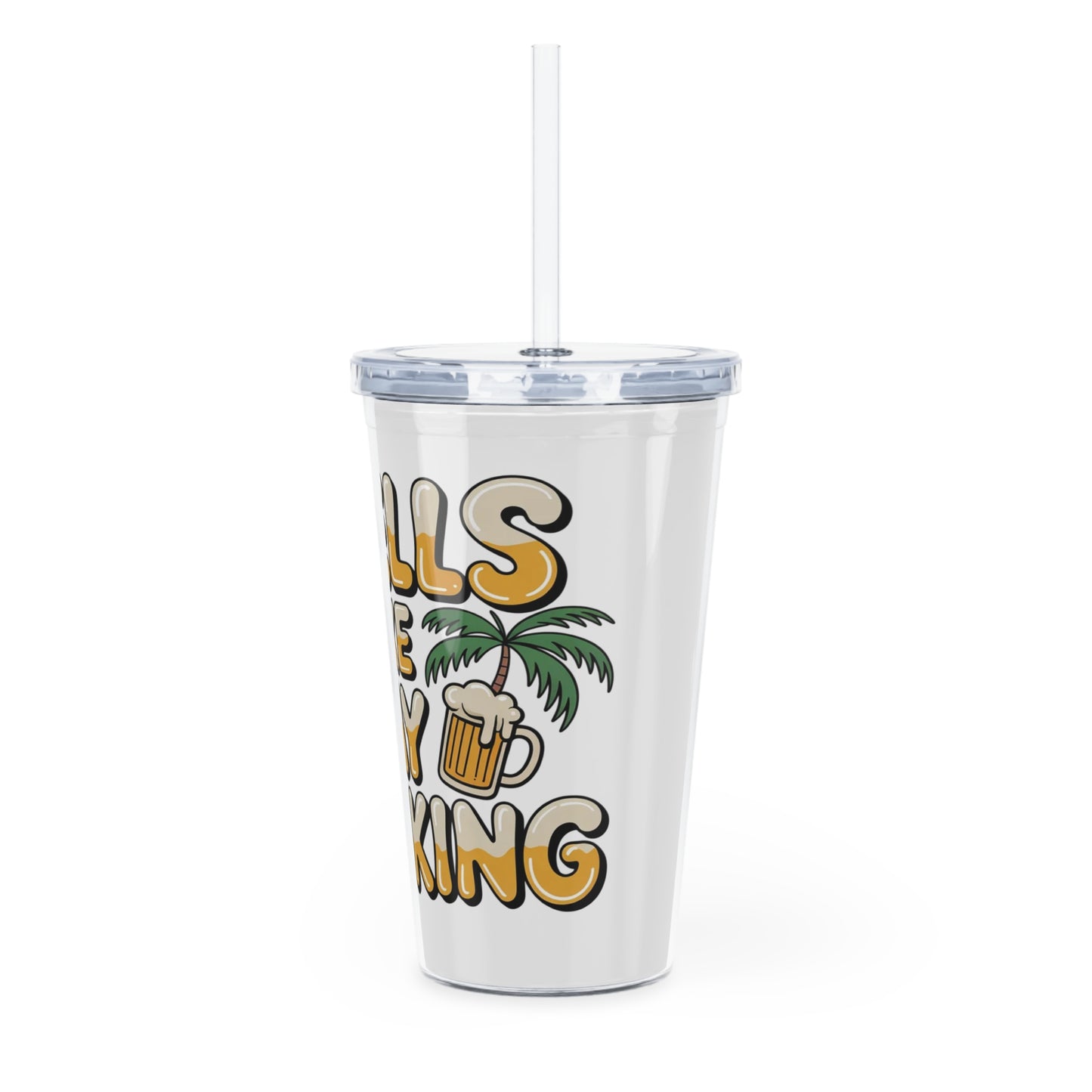 Smells Like Day Drinking Tumblr with Straw