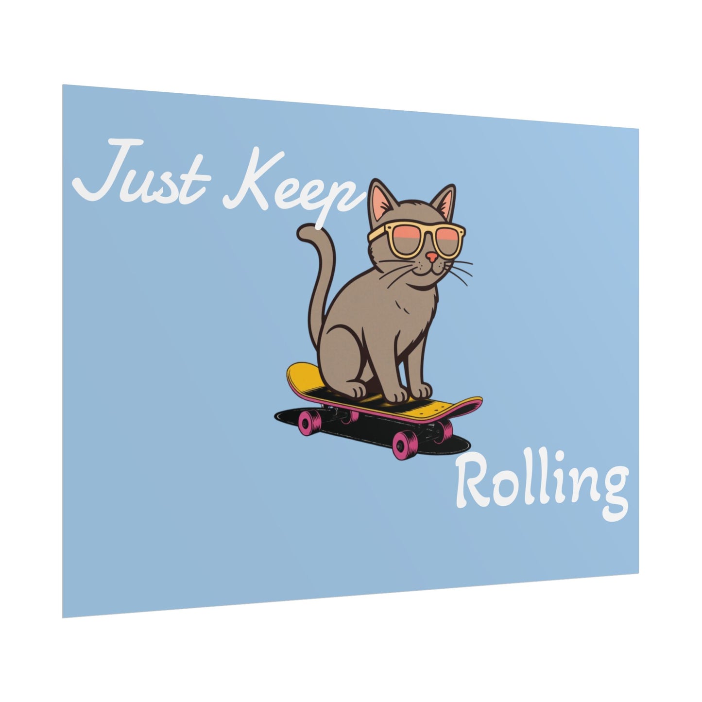 Just Keep Rolling Cat Poster